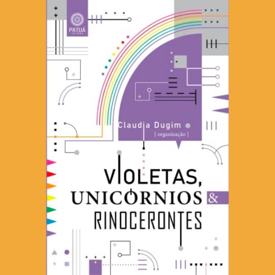Capa do livro Violetas, Unicórnios e Rinocerontes. A capa é abstrata, com detalhes violeta e nas cores do arco-íris.